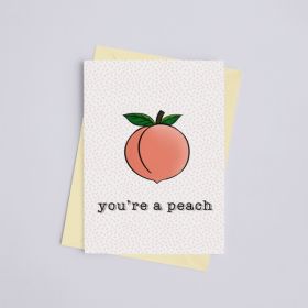 You're a Peach - Greeting Card