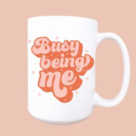 Busy being me ceramic coffee mug