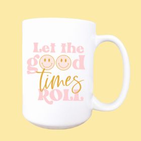 Let the good times roll ceramic coffee mug