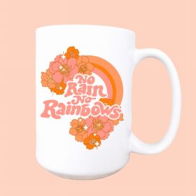 No rain no rainbows ceramic coffee mug