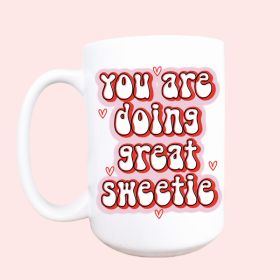 You're doing great ceramic coffee mug