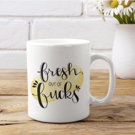 Fresh out of Fucks Coffee Mug (Color: Coffee, Material: Ceramic, Country of Manufacture: United States)