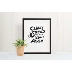 Classy, Sassy, and a bit Bad Assy Print (Color: Bazaar, Material: Paper, Country of Manufacture: United States)