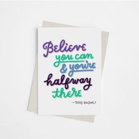 Believe You Can - Greeting Card (Color: Bazaar, Country of Manufacture: United States)