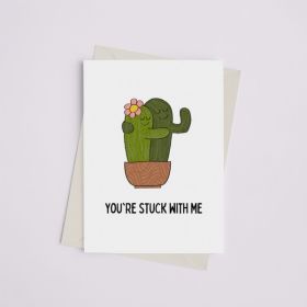 You're Stuck with Me - Greeting Card (Color: Bazaar, Country of Manufacture: United States)